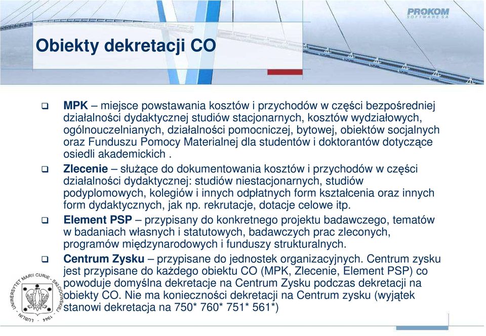 Zlecenie słuŝące do dokumentowania kosztów i przychodów w części działalności dydaktycznej: studiów niestacjonarnych, studiów podyplomowych, kolegiów i innych odpłatnych form kształcenia oraz innych