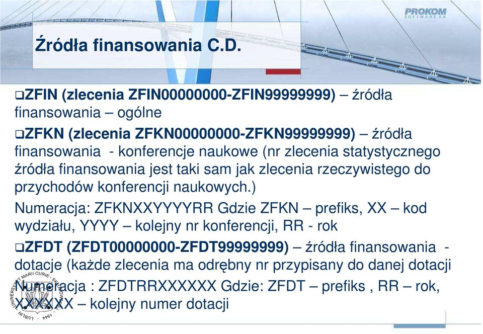naukowe (nr zlecenia statystycznego źródła finansowania jest taki sam jak zlecenia rzeczywistego do przychodów konferencji naukowych.