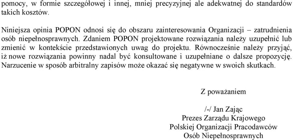 Zdaniem POPON projektowane rozwiązania należy uzupełnić lub zmienić w kontekście przedstawionych uwag do projektu.
