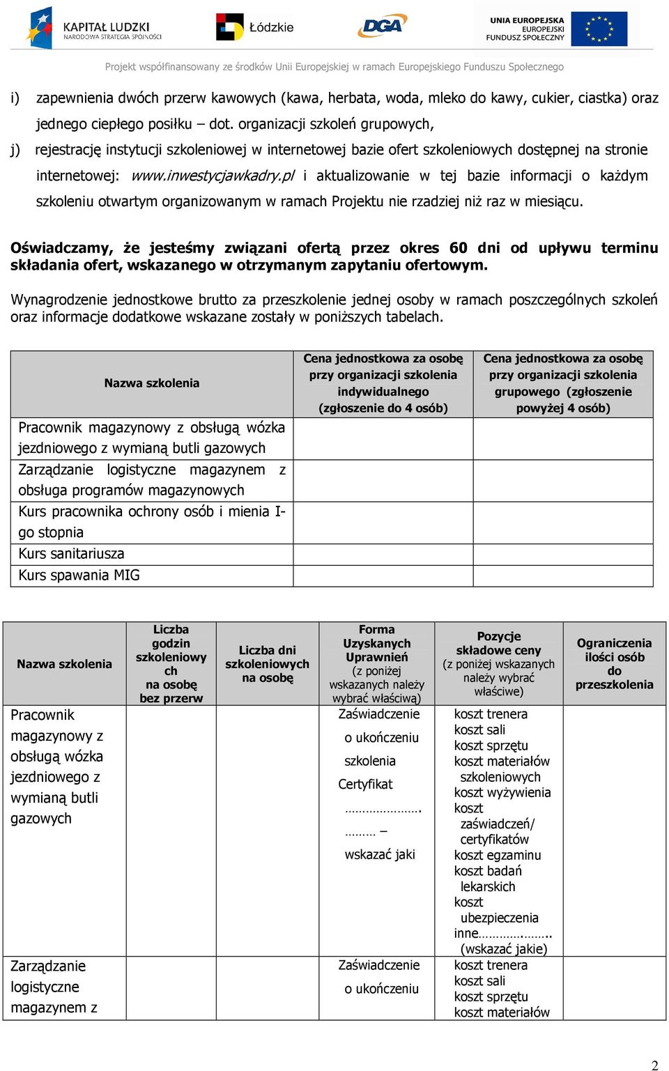 pl i aktualizowanie w tej bazie informacji o każdym szkoleniu otwartym organizowanym w ramach Projektu nie rzadziej niż raz w miesiącu.