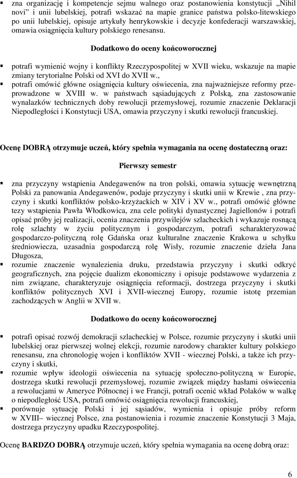 potrafi wymienić wojny i konflikty Rzeczypospolitej w XVII wieku, wskazuje na mapie zmiany terytorialne Polski od XVI do XVII w.