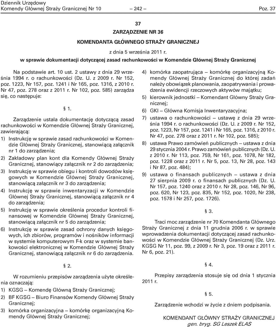 1223, Nr 157, poz. 1241 i Nr 165, poz. 1316, z 2010 r. Nr 47, poz. 278 oraz z 2011 r. Nr 102, poz. 585) zarządza się, co następuje: 1.