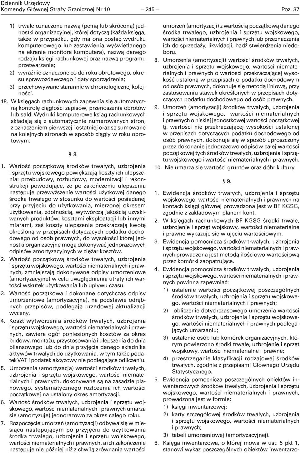 ekranie monitora komputera), nazwą danego rodzaju księgi rachunkowej oraz nazwą programu przetwarzania; 2) wyraźnie oznaczone co do roku obrotowego, okresu sprawozdawczego i daty sporządzenia; 3)