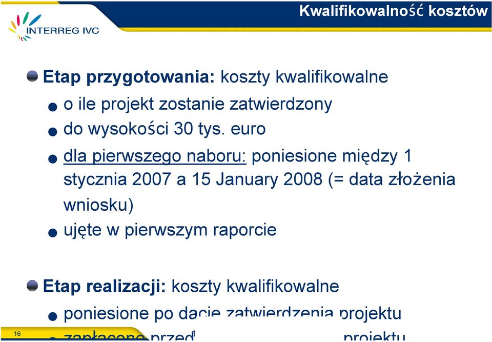 euro dla pierwszego naboru: poniesione między 1 stycznia 2007 a 15 January 2008 (= data