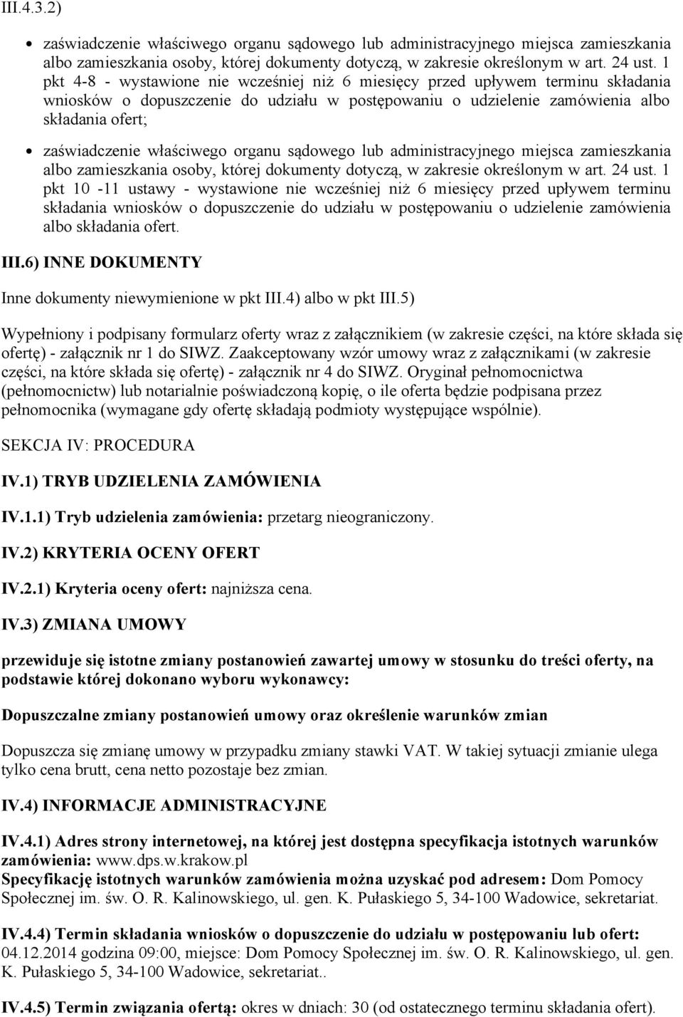 właściwego organu sądowego lub administracyjnego miejsca zamieszkania albo zamieszkania osoby, której dokumenty dotyczą, w zakresie określonym w art. 24 ust.