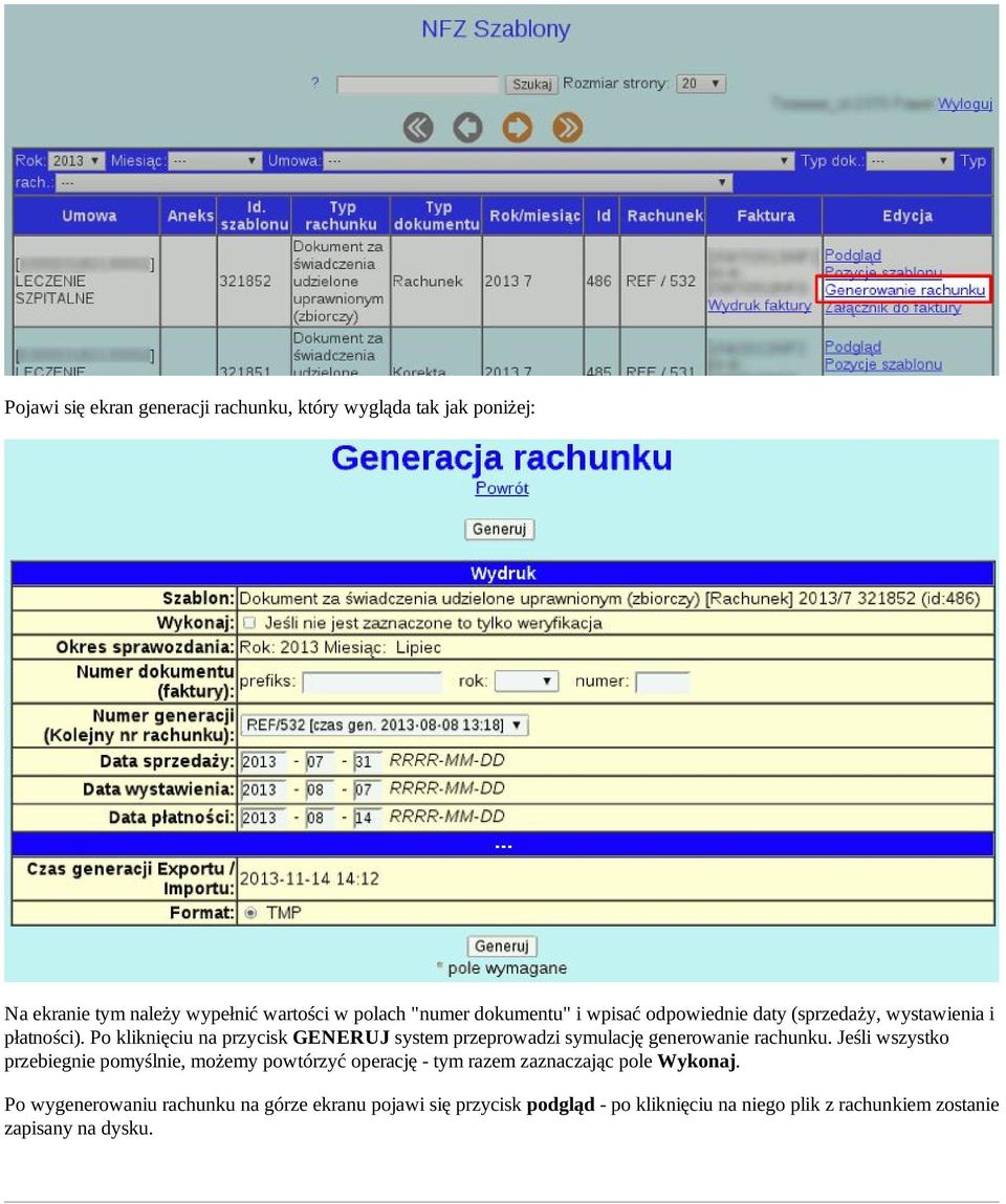 Po kliknięciu na przycisk GENERUJ system przeprowadzi symulację generowanie rachunku.