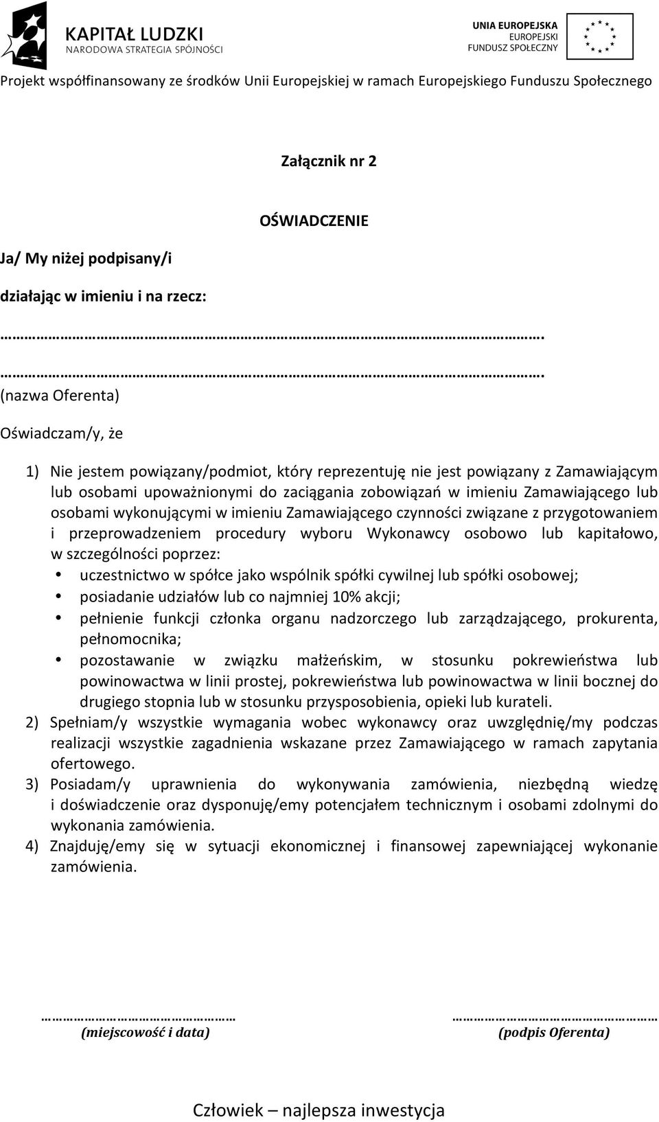 lub osobami wykonującymi w imieniu Zamawiającego czynności związane z przygotowaniem i przeprowadzeniem procedury wyboru Wykonawcy osobowo lub kapitałowo, w szczególności poprzez: uczestnictwo w