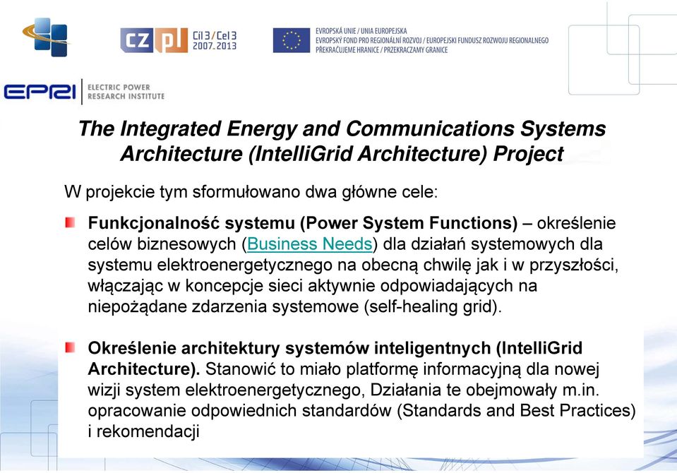 koncepcje sieci aktywnie odpowiadających na niepożądane zdarzenia systemowe (self-healing grid). Określenie architektury systemów inteligentnych (IntelliGrid Architecture).