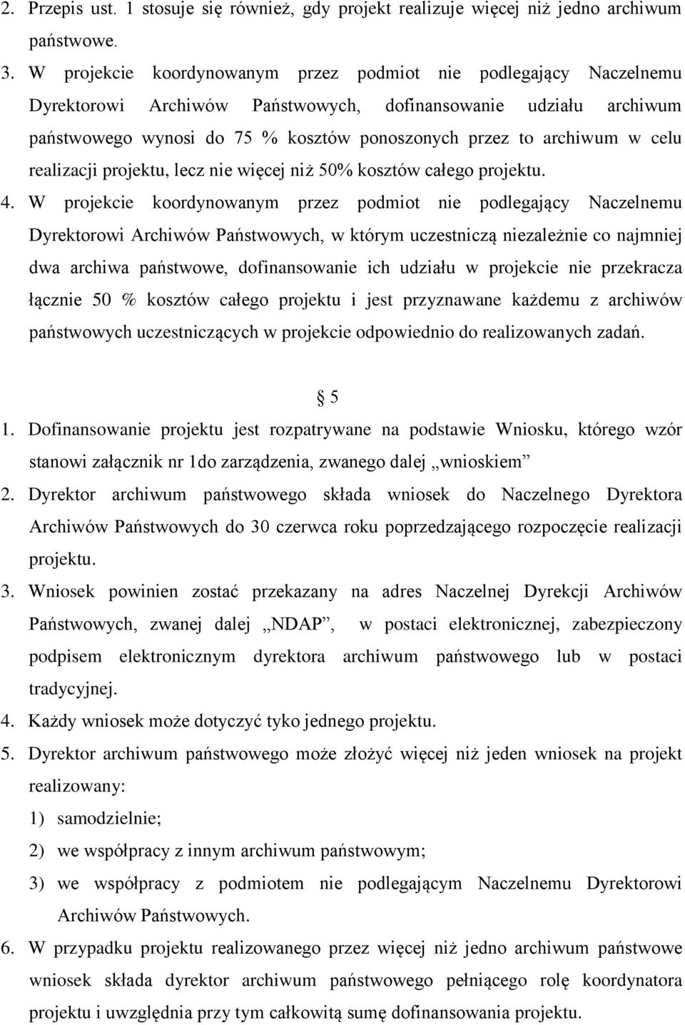 celu realizacji projektu, lecz nie więcej niż 50% kosztów całego projektu. 4.