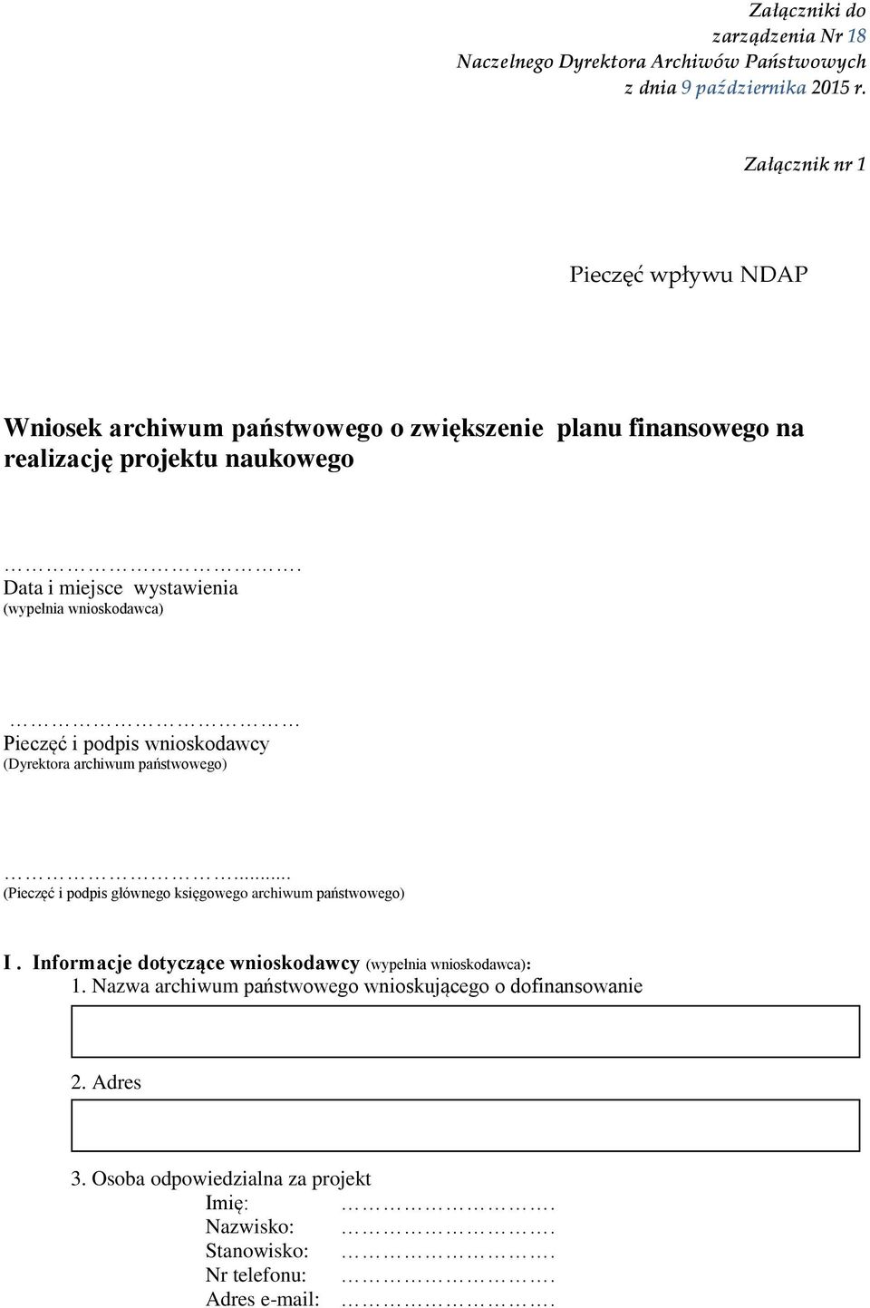 Data i miejsce wystawienia (wypełnia wnioskodawca) Pieczęć i podpis wnioskodawcy (Dyrektora archiwum państwowego).