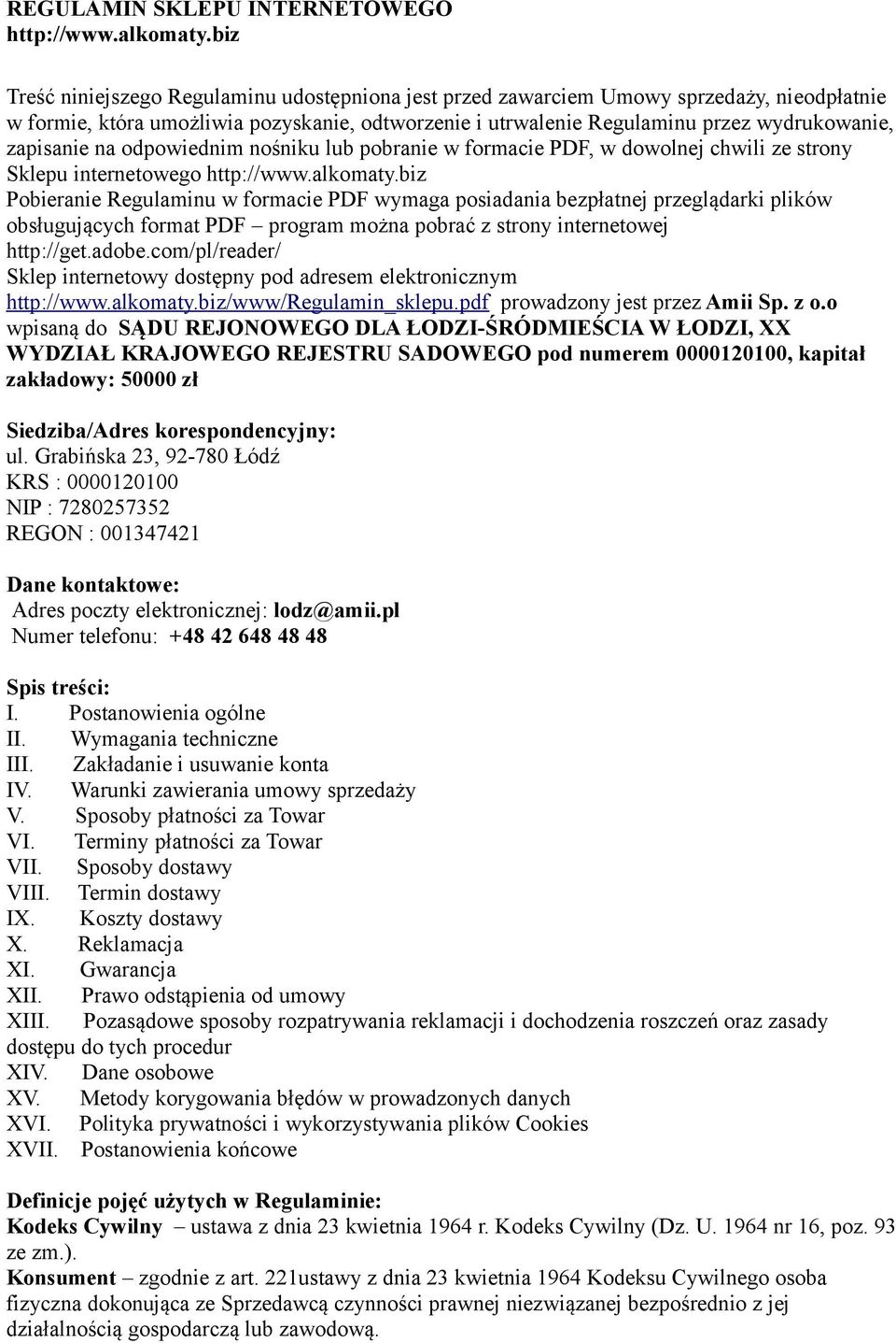 zapisanie na odpowiednim nośniku lub pobranie w formacie PDF, w dowolnej chwili ze strony Sklepu internetowego http://www.alkomaty.