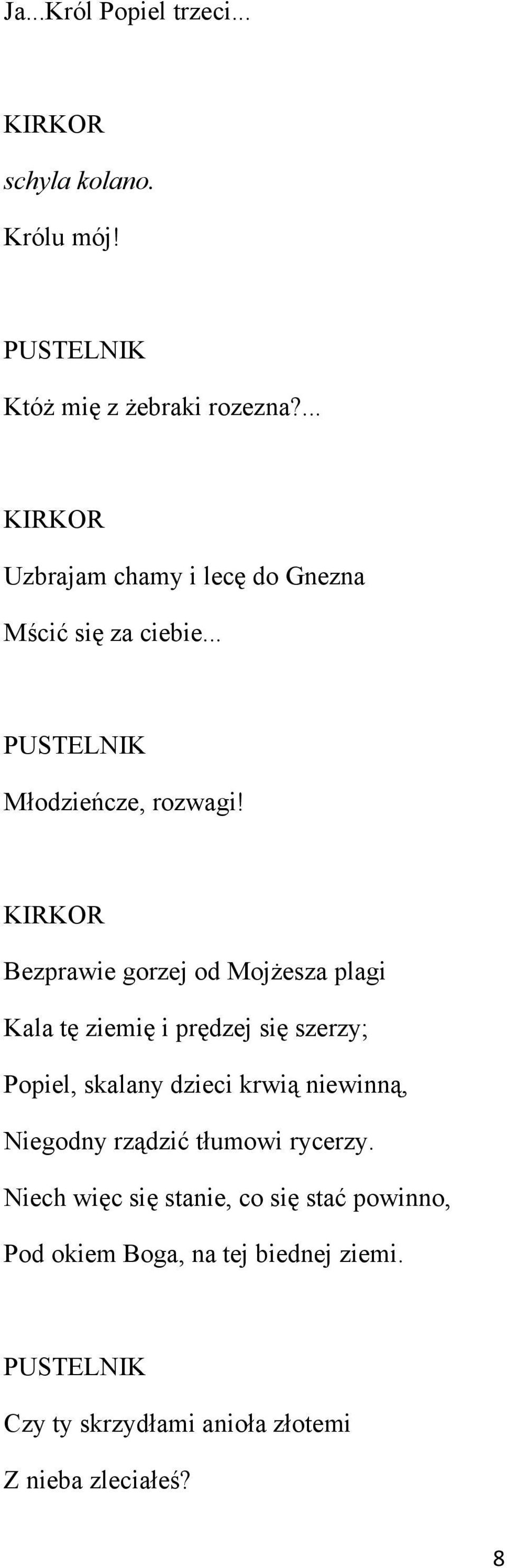 KIRKOR Bezprawie gorzej od Mojżesza plagi Kala tę ziemię i prędzej się szerzy; Popiel, skalany dzieci krwią niewinną,
