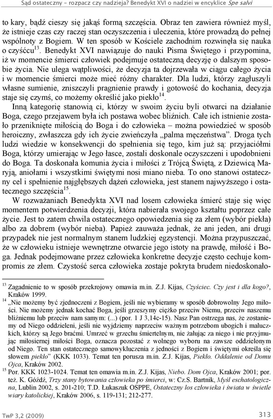 W ten sposób w Kościele zachodnim rozwinęła się nauka o czyśćcu 13.