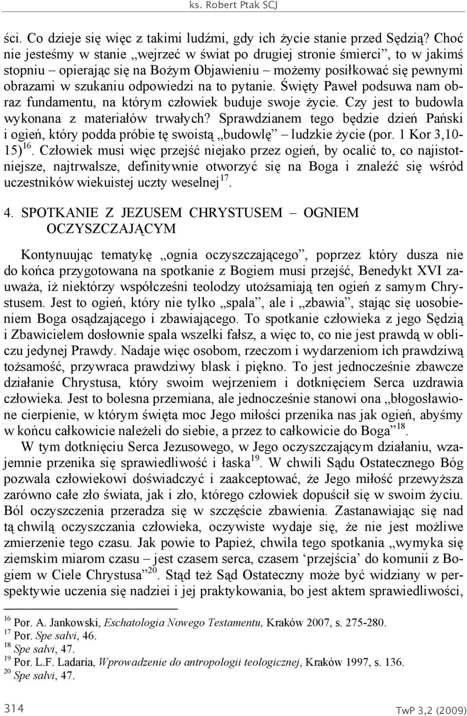 Święty Paweł podsuwa nam obraz fundamentu, na którym człowiek buduje swoje życie. Czy jest to budowla wykonana z materiałów trwałych?