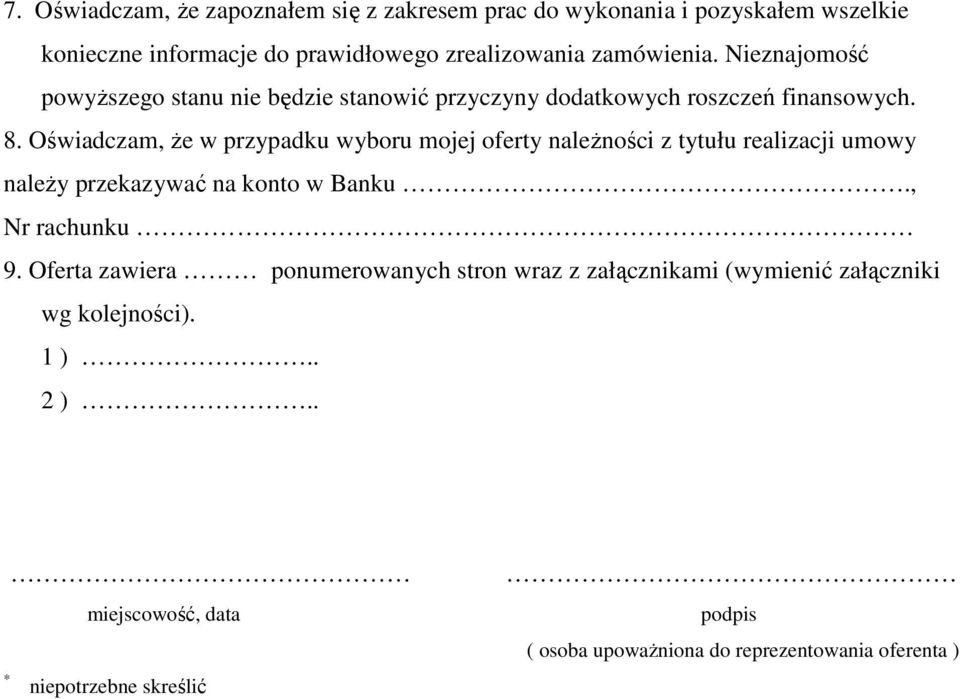 Oświadczam, że w przypadku wyboru mojej oferty należności z tytułu realizacji umowy należy przekazywać na konto w Banku., Nr rachunku 9.