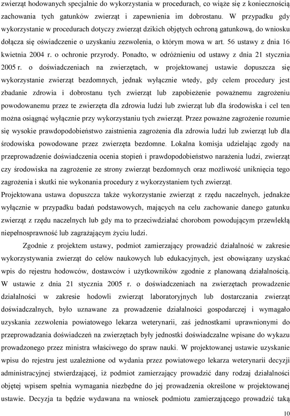 56 ustawy z dnia 16 kwietnia 2004 r. o ochronie przyrody. Ponadto, w odróżnieniu od ustawy z dnia 21 stycznia 2005 r.