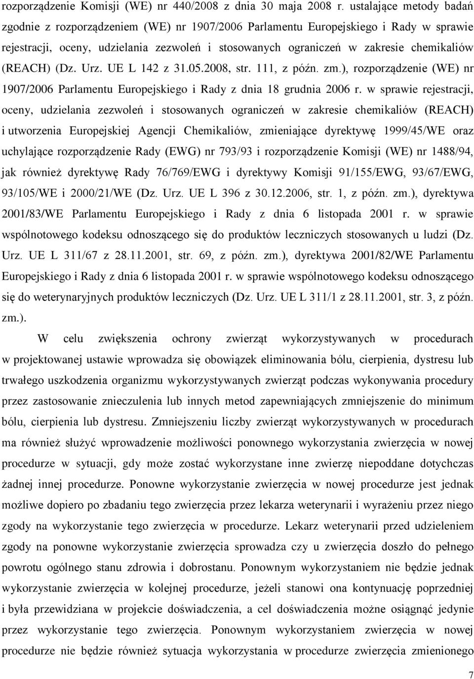 (REACH) (Dz. Urz. UE L 142 z 31.05.2008, str. 111, z późn. zm.), rozporządzenie (WE) nr 1907/2006 Parlamentu Europejskiego i Rady z dnia 18 grudnia 2006 r.