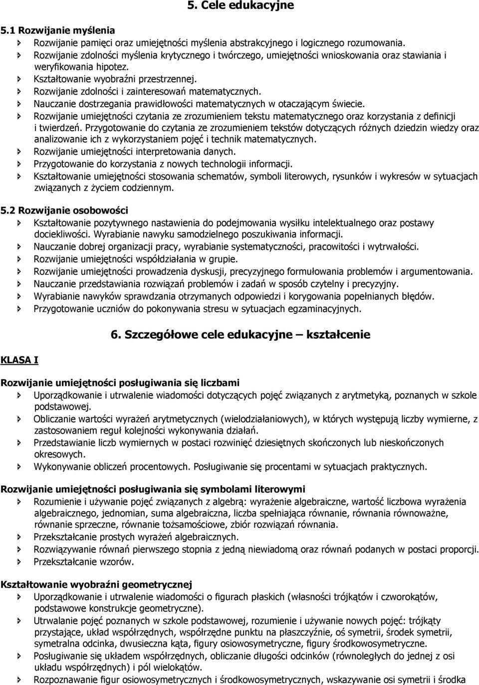 Rozwijanie zdolności i zainteresowań matematycznych. Nauczanie dostrzegania prawidłowości matematycznych w otaczającym świecie.