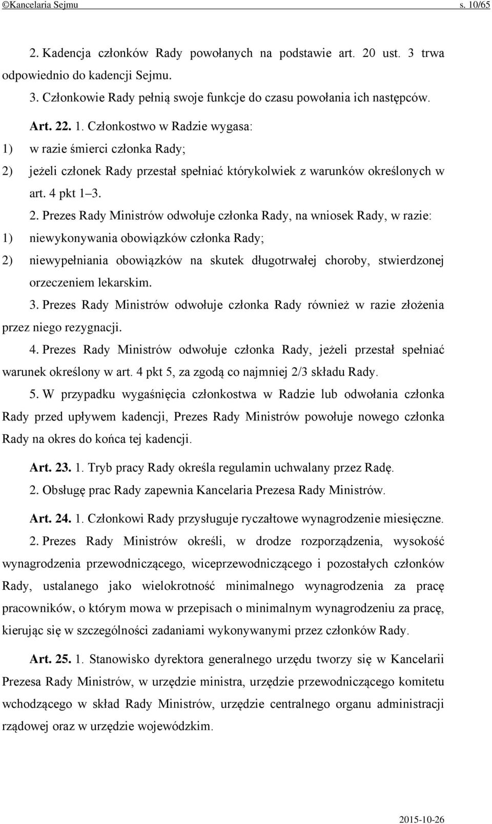 . 1. Członkostwo w Radzie wygasa: 1) w razie śmierci członka Rady; 2)