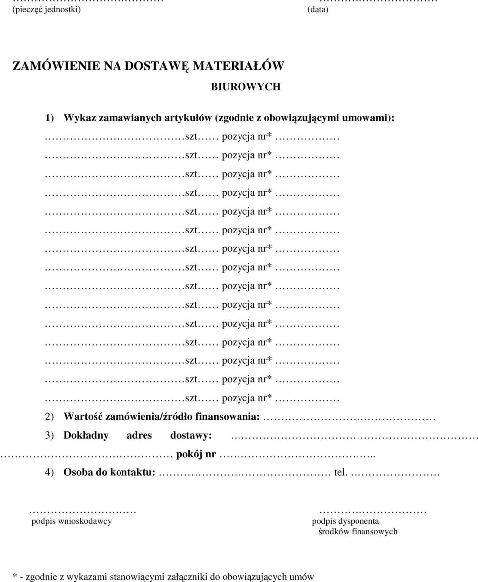 Dokładny adres dostawy: pokój nr.. 4) Osoba do kontaktu: tel.