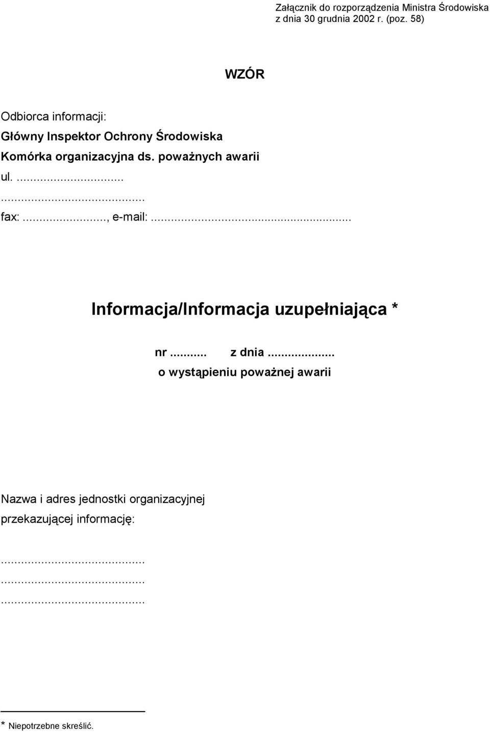 poważnych awarii ul.... fax:..., e-mail:... Informacja/Informacja uzupełniająca * nr... z dnia.