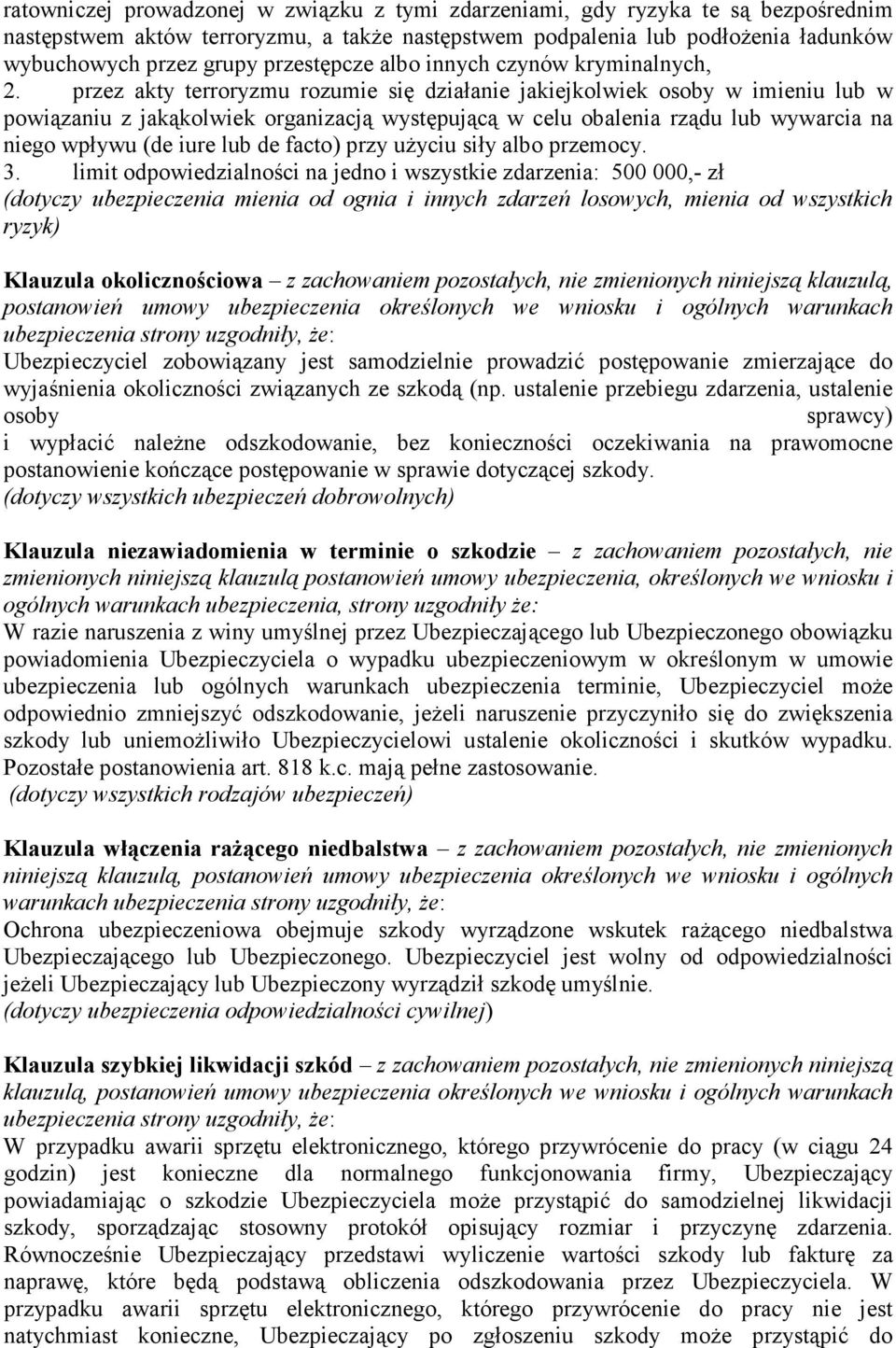 przez akty terroryzmu rozumie się działanie jakiejkolwiek osoby w imieniu lub w powiązaniu z jakąkolwiek organizacją występującą w celu obalenia rządu lub wywarcia na niego wpływu (de iure lub de