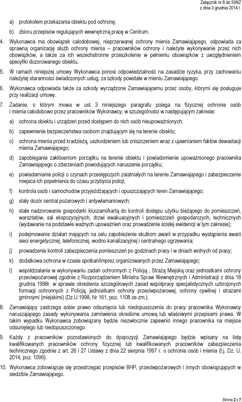 a także za ich wszechstronne przeszkolenie w pełnieniu obowiązków z uwzględnieniem specyfiki dozorowanego obiektu. 5.
