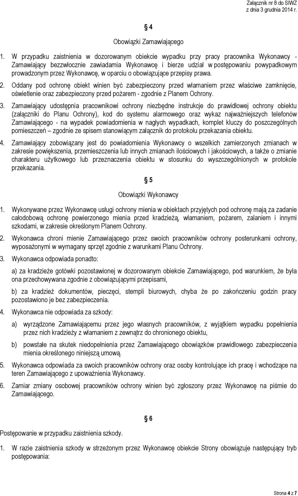 Wykonawcę, w oparciu o obowiązujące przepisy prawa. 2.