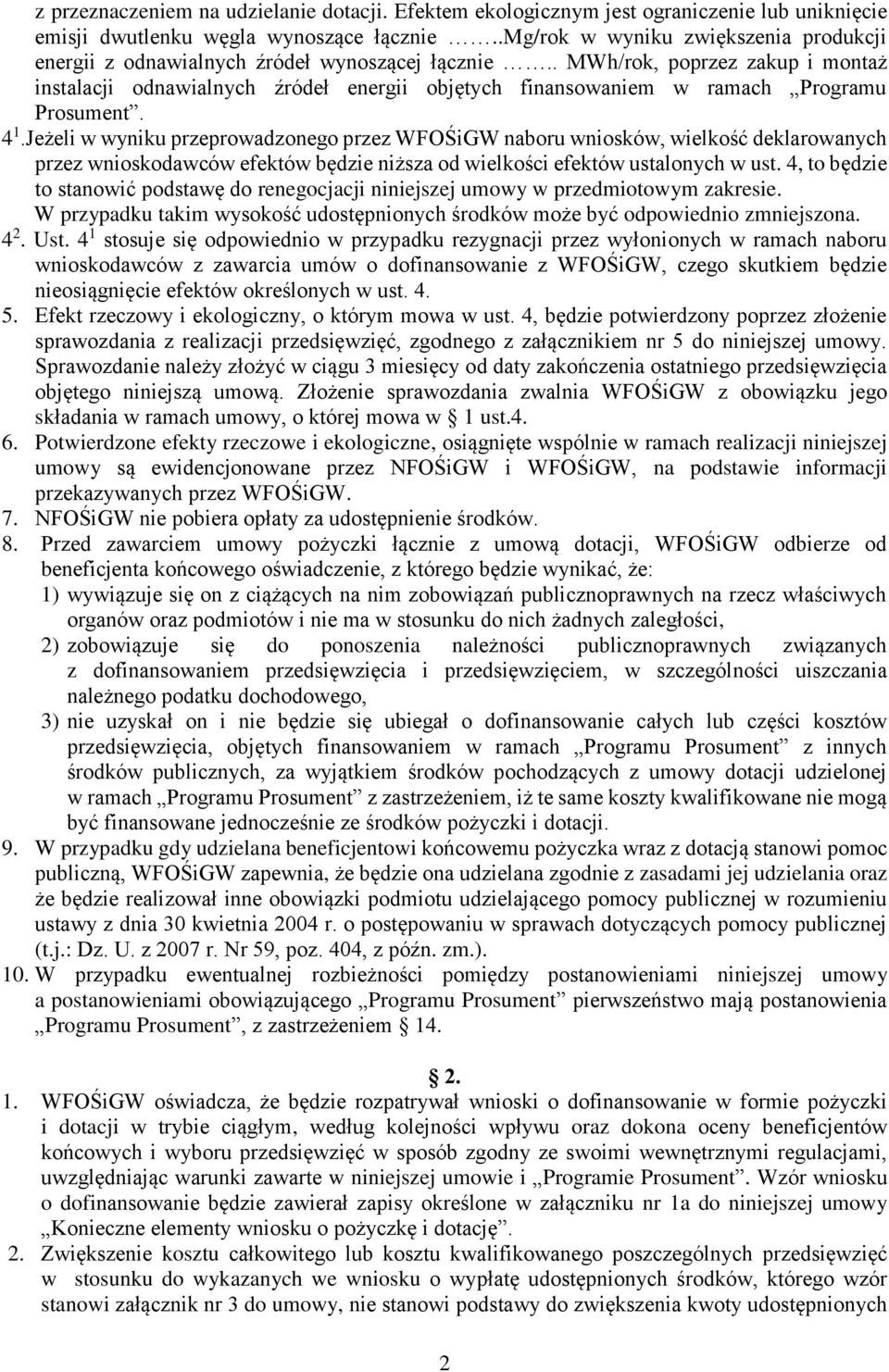 . MWh/rok, poprzez zakup i montaż instalacji odnawialnych źródeł energii objętych finansowaniem w ramach Programu Prosument. 4 1.