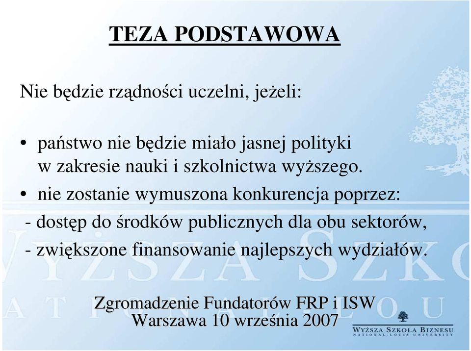 nie zostanie wymuszona konkurencja poprzez: - dostęp do środków