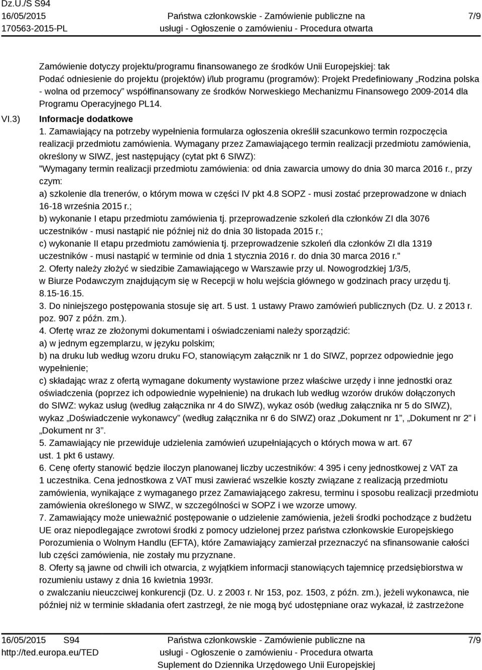 wolna od przemocy współfinansowany ze środków Norweskiego Mechanizmu Finansowego 2009-2014 dla Programu Operacyjnego PL14. Informacje dodatkowe 1.