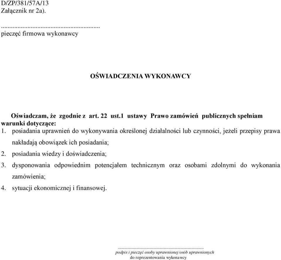 posiadania uprawnień do wykonywania określonej działalności lub czynności, jeżeli przepisy prawa nakładają obowiązek ich posiadania; 2.