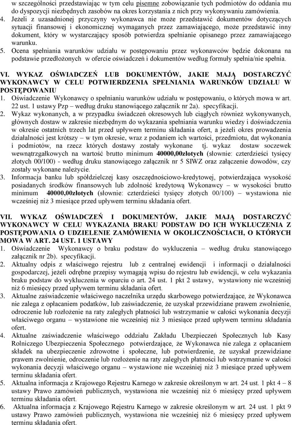wystarczający sposób potwierdza spełnianie opisanego przez zamawiającego warunku. 5.