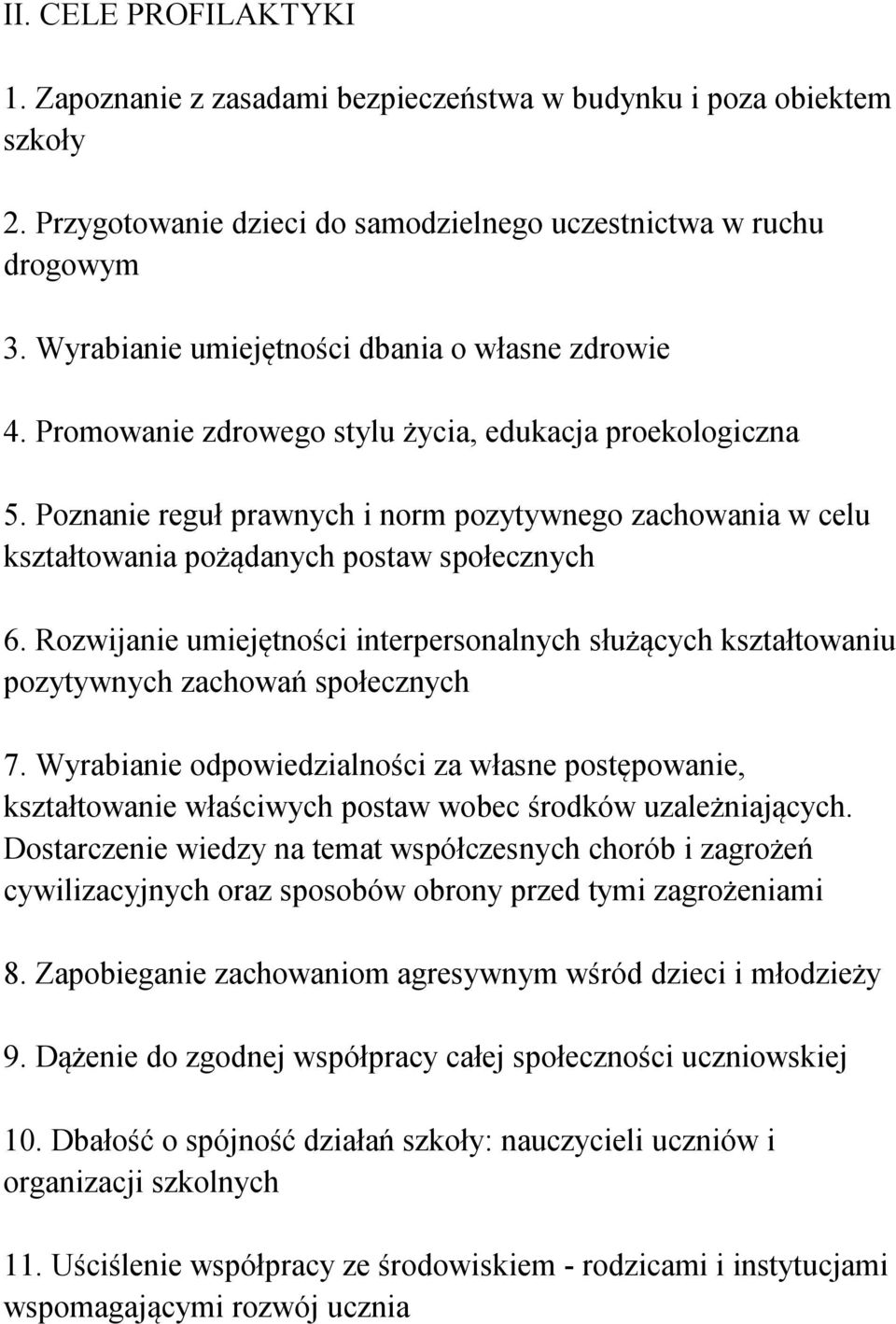 Poznie reguł prawnych i norm pozytywnego zachowania w celu kształtowania pożądanych postaw społecznych 6.