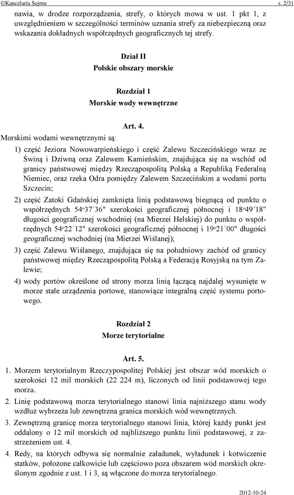 Dział II Polskie obszary morskie Rozdział 1 Morskie wody wewnętrzne Art. 4.