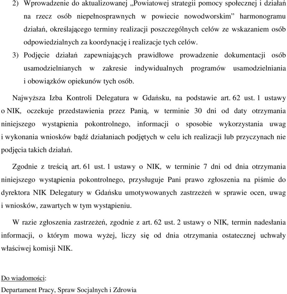 3) Podjęcie działań zapewniających prawidłowe prowadzenie dokumentacji osób usamodzielnianych w zakresie indywidualnych programów usamodzielniania i obowiązków opiekunów tych osób.