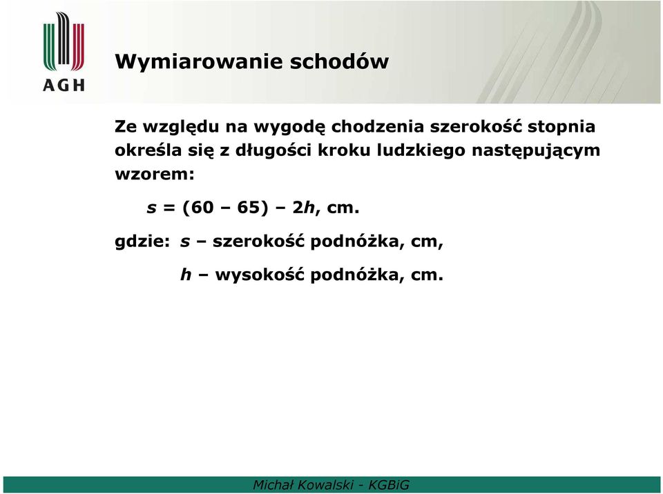 ludzkiego następującym wzorem: s = (60 65) 2h, cm.