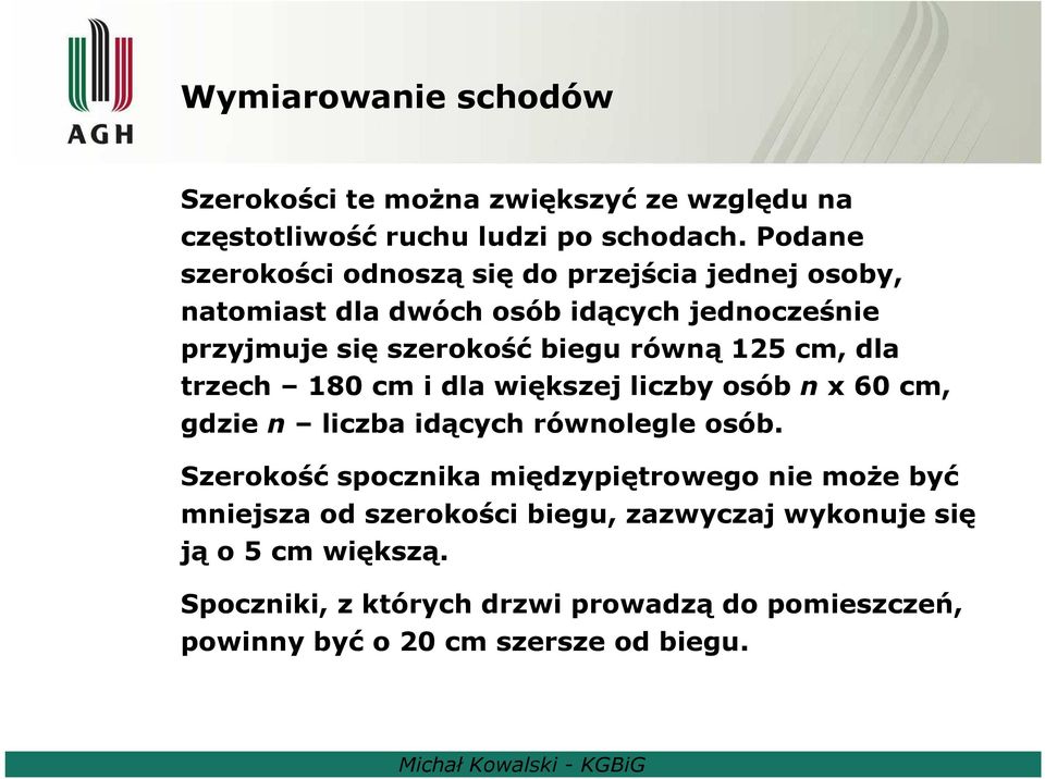 125 cm, dla trzech 180 cm i dla większej liczby osób n x 60 cm, gdzie n liczba idących równolegle osób.