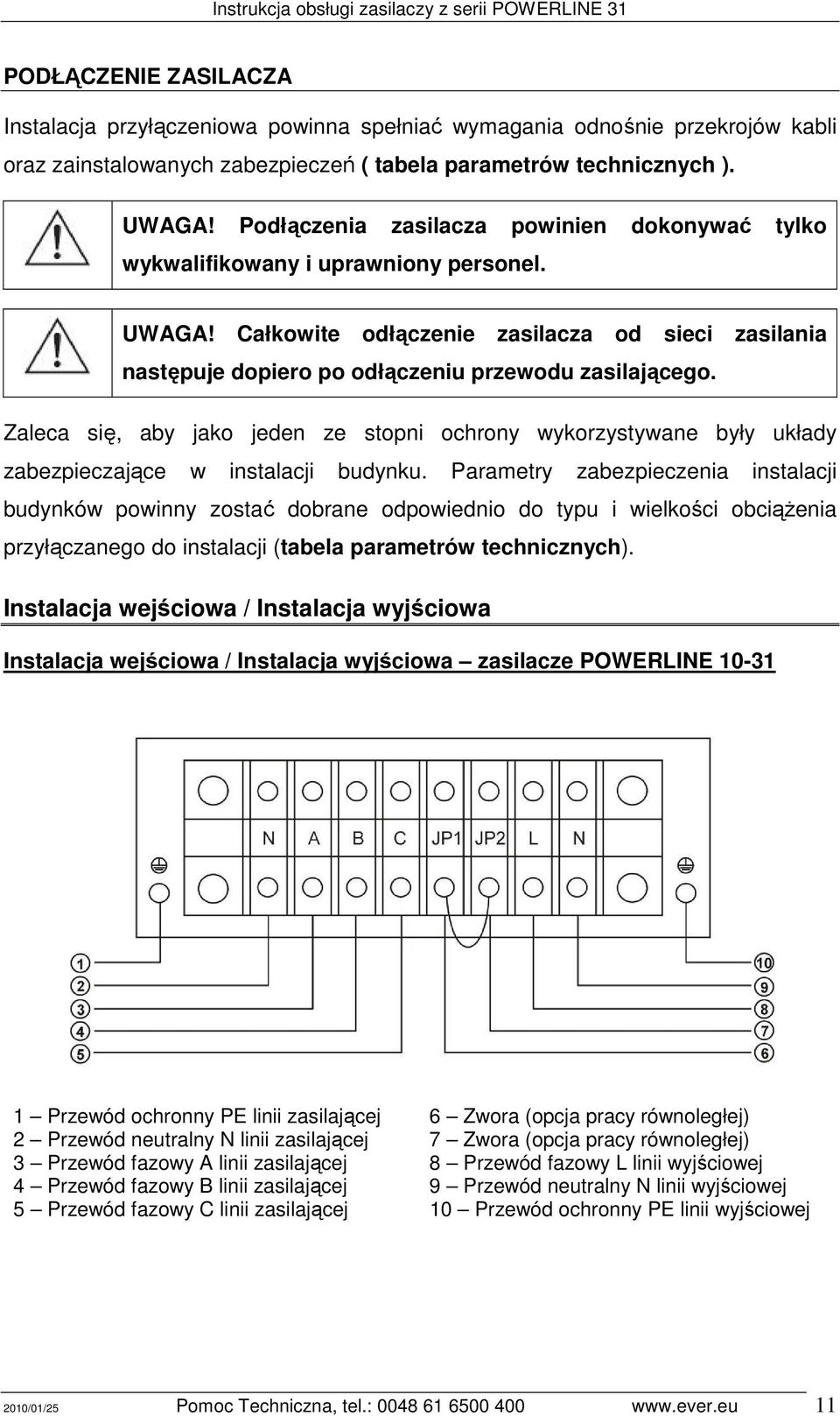 Zaleca się, aby jako jeden ze stopni ochrony wykorzystywane były układy zabezpieczające w instalacji budynku.