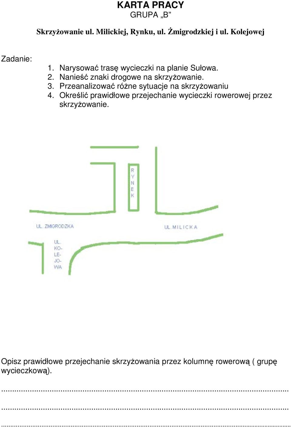 Przeanalizować różne sytuacje na skrzyżowaniu 4.