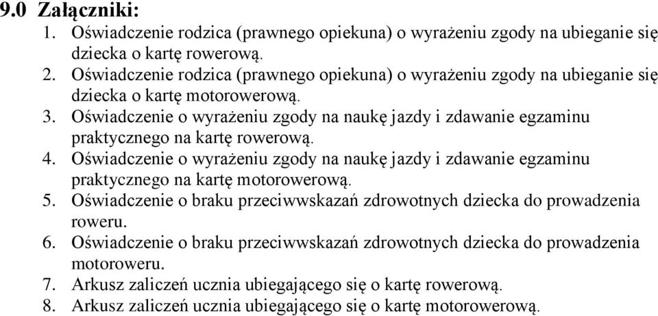 Oświadczenie o wyrażeniu zgody na naukę jazdy i zdawanie egzaminu praktycznego na kartę rowerową. 4.