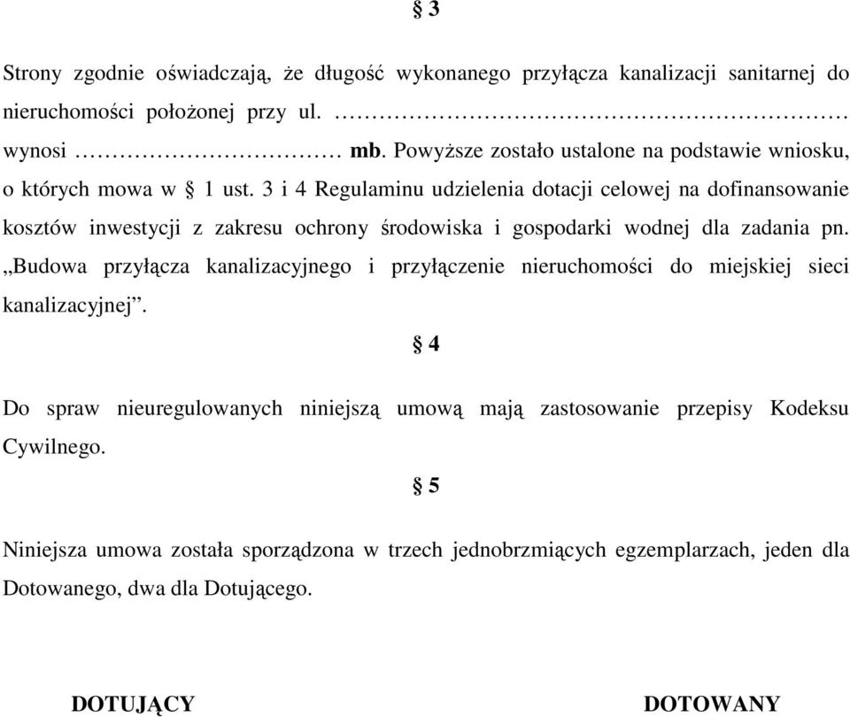 3 i 4 Regulaminu udzielenia dotacji celowej na dofinansowanie kosztów inwestycji z zakresu ochrony środowiska i gospodarki wodnej dla zadania pn.