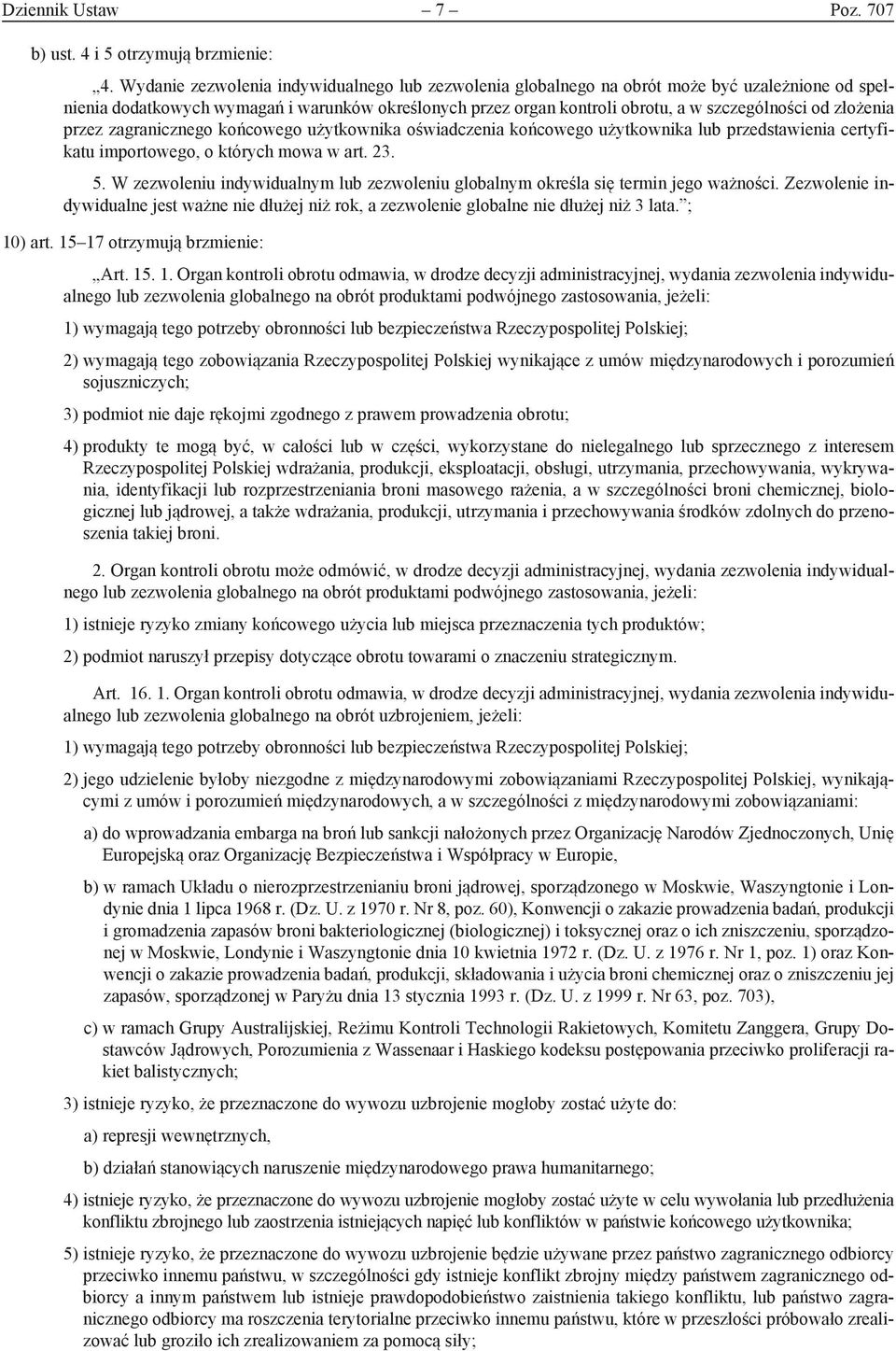 złożenia przez zagranicznego końcowego użytkownika oświadczenia końcowego użytkownika lub przedstawienia certyfikatu importowego, o których mowa w art. 23. 5.