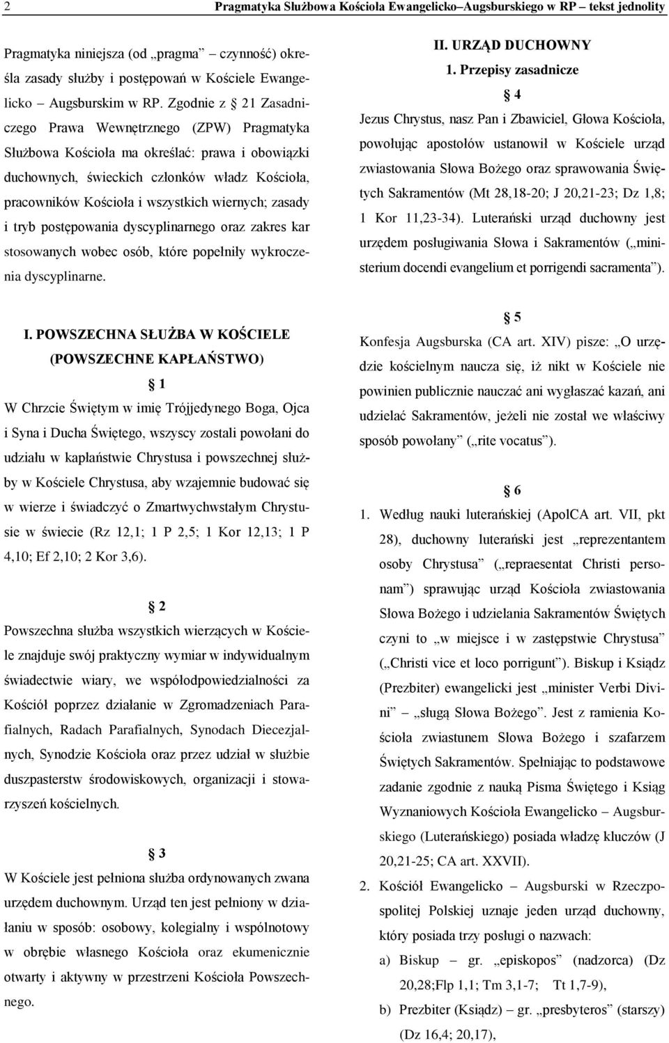 wiernych; zasady i tryb postępowania dyscyplinarnego oraz zakres kar stosowanych wobec osób, które popełniły wykroczenia dyscyplinarne. II. URZĄD DUCHOWNY 1.