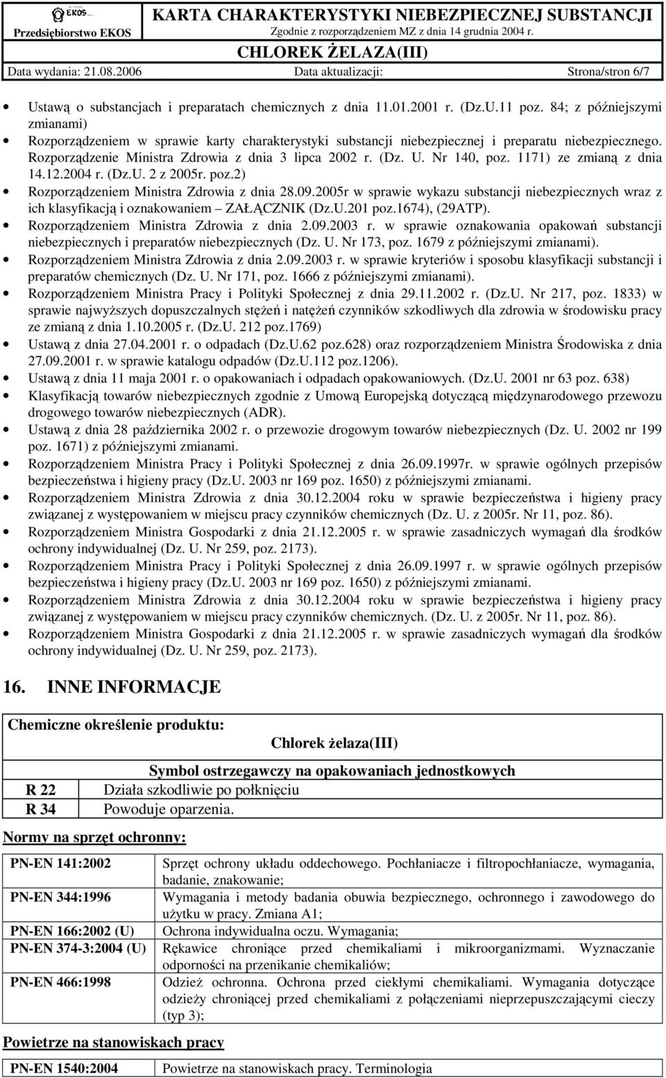 Nr 140, poz. 1171) ze zmianą z dnia 14.12.2004 r. (Dz.U. 2 z 2005r. poz.2) Rozporządzeniem Ministra Zdrowia z dnia 28.09.
