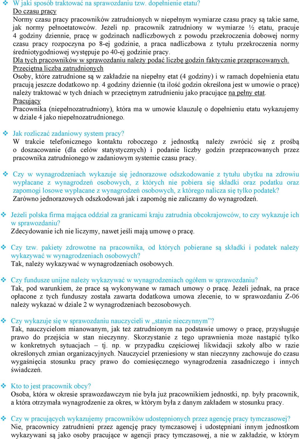 pracownik zatrudniony w wymiarze ½ etatu, pracuje 4 godziny dziennie, pracę w godzinach nadliczbowych z powodu przekroczenia dobowej normy czasu pracy rozpoczyna po 8-ej godzinie, a praca nadliczbowa