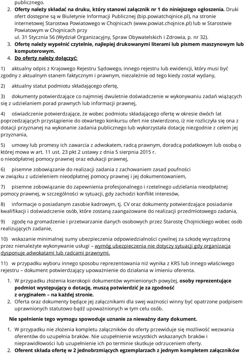31 Stycznia 56 (Wydział Organizacyjny, Spraw Obywatelskich i Zdrowia, p. nr 32). 3. Ofertę należy wypełnić czytelnie, najlepiej drukowanymi literami lub pismem maszynowym lub komputerowym. 4.