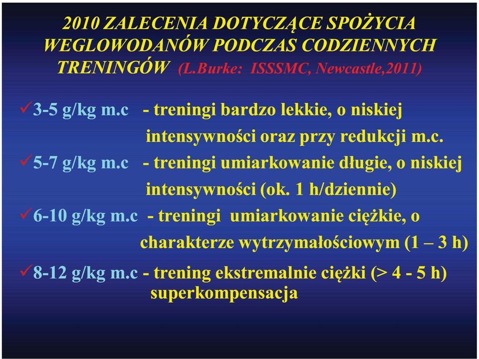 c - treningi bardzo lekkie, o niskiej intensywności oraz przy redukcji m.c. - treningi umiarkowanie długie, o niskiej intensywności (ok.