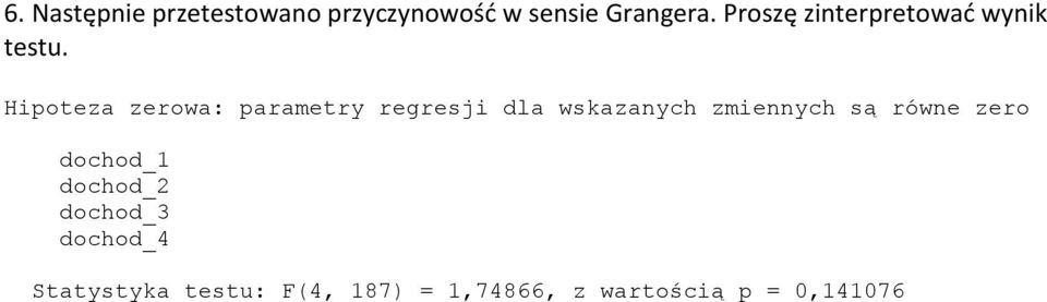 Hipoteza zerowa: parametry regresji dla wskazanych zmiennych są