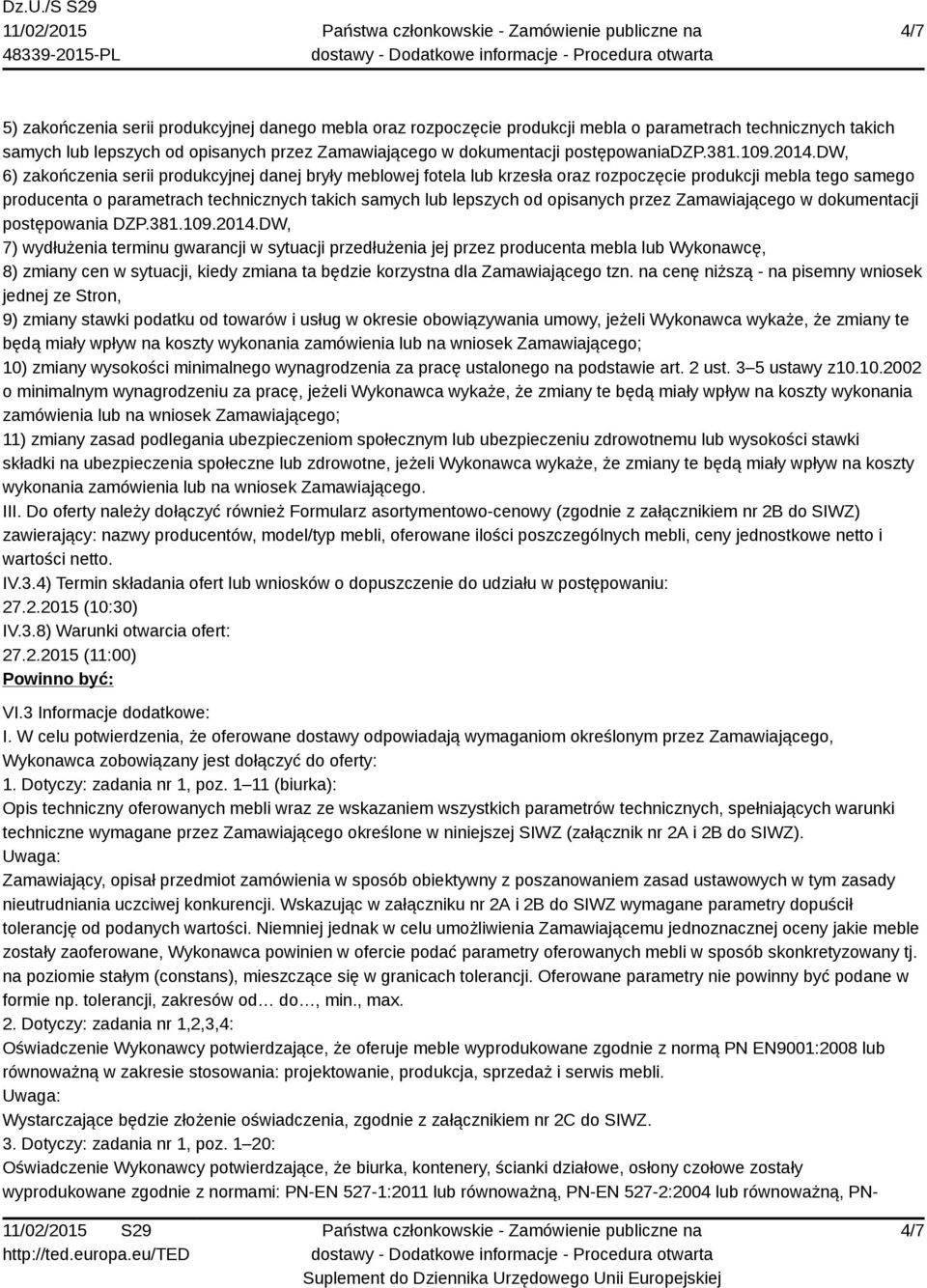 dw, 6) zakończenia serii produkcyjnej danej bryły meblowej fotela lub krzesła oraz rozpoczęcie produkcji mebla tego samego producenta o parametrach technicznych takich samych lub lepszych od